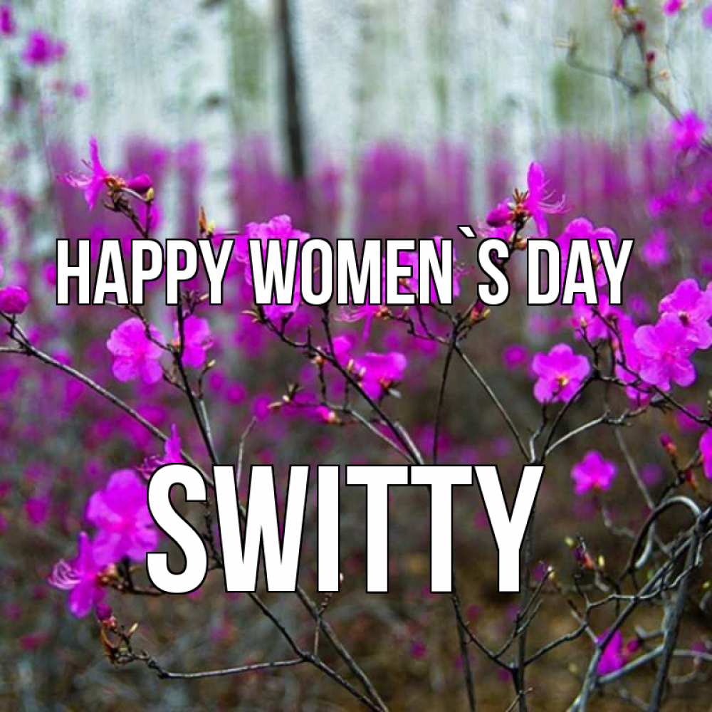 Greetings card с именем, switty happy women`s day дикие цветы Greetings with text for free download 
